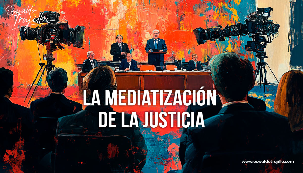 La mediatizacion de la justicia Oswaldo Trujillo