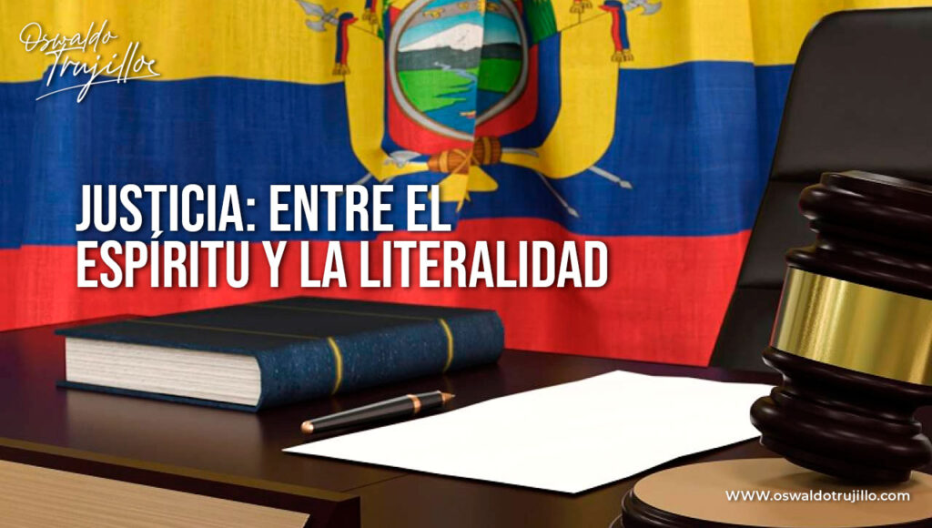 Justicia: entre el espíritu y la literalidad OSWALDO TRUJILLO