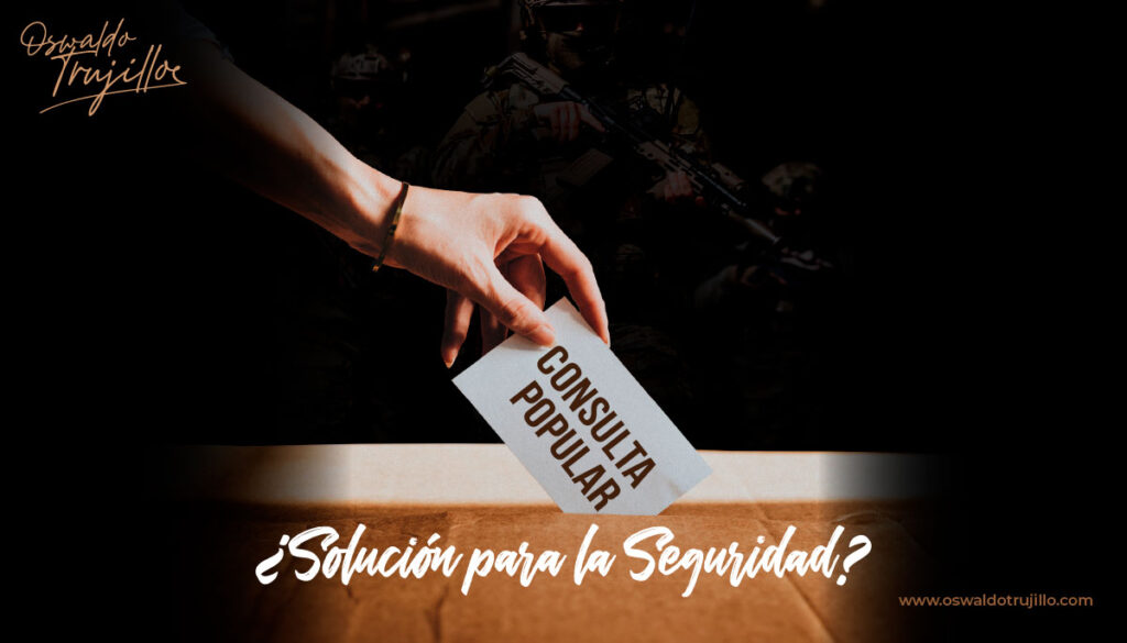 Consulta Popular: ¿solución para la seguridad? OSWALDO TRUJILLO