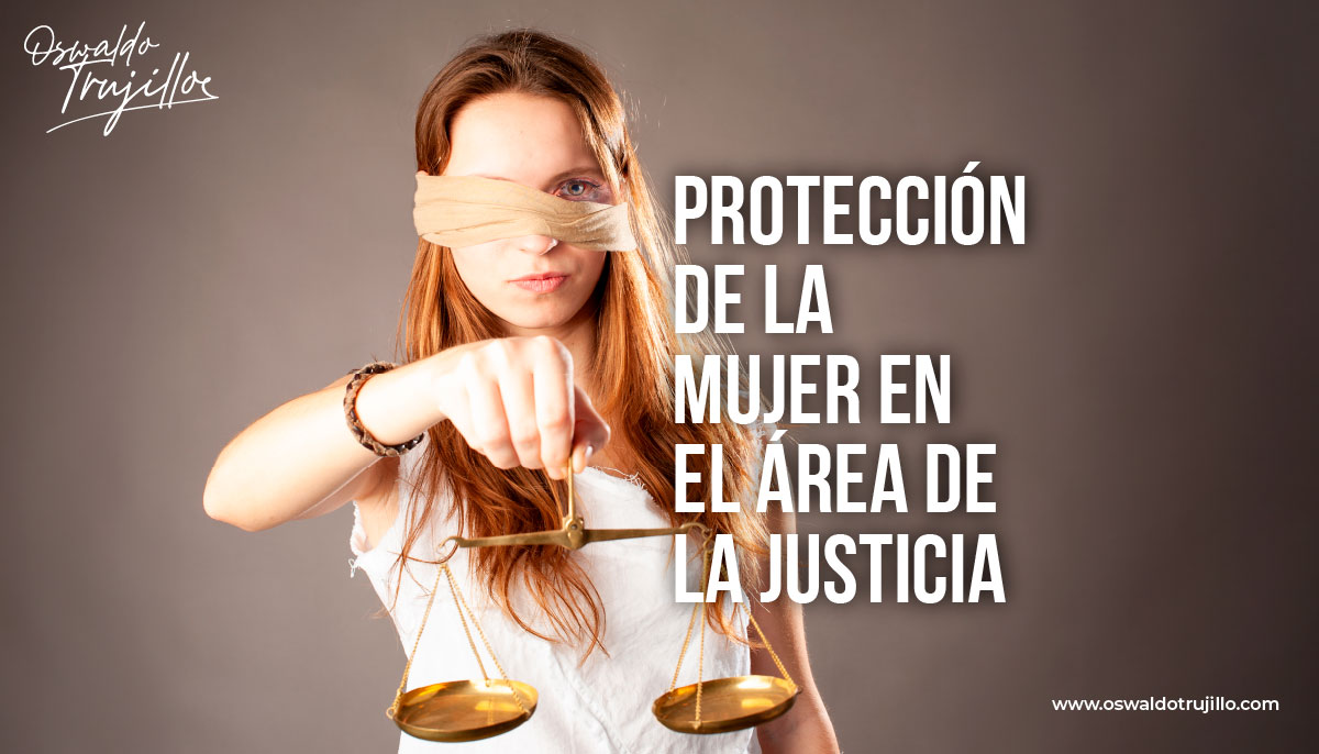 Justicia y protección para ellas OSWALDO TRUJILLO