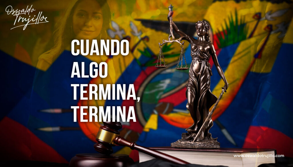 Cuando algo termina, termina oswaldo trujillo